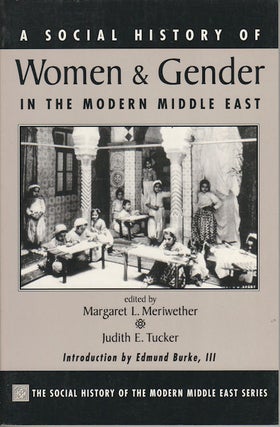 Stock ID #72254 A Social History of Women and Gender in the Modern Middle East. MARGARET L. AND...