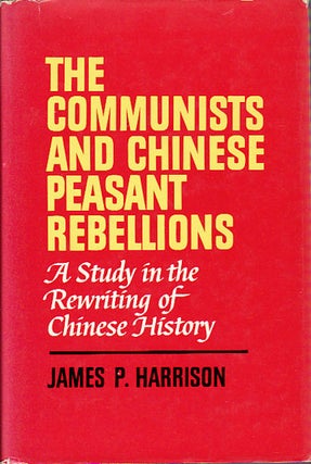 Stock ID #7317 The Communists and Chinese Peasant Rebellions. A Study in the Rewriting of Chinese...