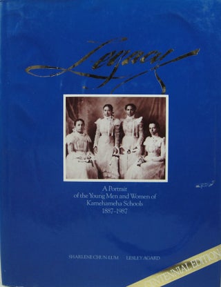 Stock ID #73530 Legacy. A Portrait of the Young Men and Women of Kamehameha Schools 1887-1987....