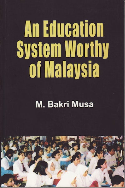 Stock ID #73767 An Education System Worthy of Malaysia. M. BAKRI MUSA.