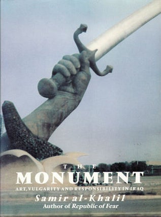 Stock ID #74099 The Monument. Art, Vulgarity and Responsibility in Iraq. SAMIR AL-KHALIL