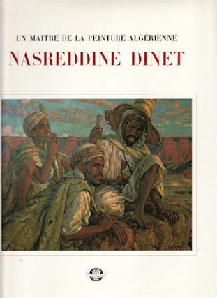 Stock ID #74209 Un Maitre de la Peinture Algerienne. NASREDDINE DINET, PAINTINGS BY