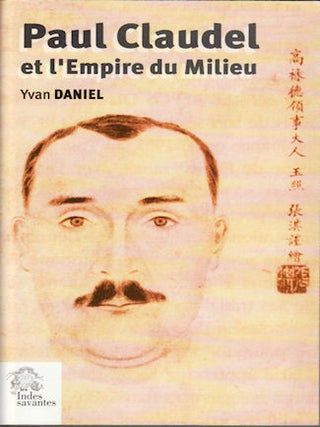 Stock ID #74340 Paul Claudel et l'Empire du Milieu. YVAN DANIEL