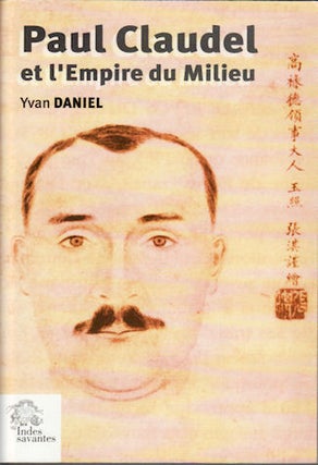 Stock ID #74340 Paul Claudel et l'Empire du Milieu. YVAN DANIEL