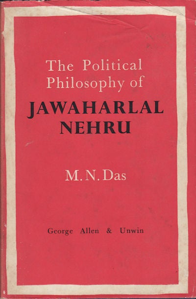 Stock ID #74498 The Political Philosophy of Jawaharlal Nehru. M. N. DAS.