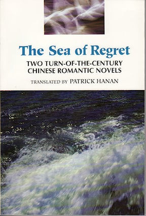 Stock ID #74835 The Sea of Regret. Two Turn-of-the-Century Chinese Romantic Novels. Stones in the...