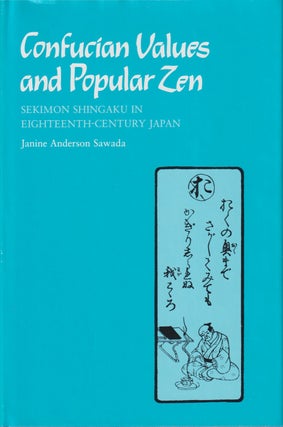 Stock ID #75895 Confucian Values and Popular Zen. Sekimon Shingaku in Eighteenth-Century Japan....