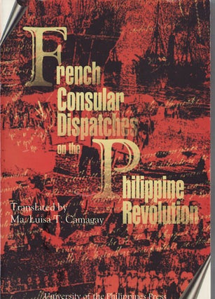 Stock ID #75921 French Consular Dispatches on the Philippine Revolution. MA. LUISA T. CAMAGAY