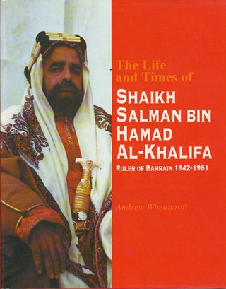 Stock ID #76183 The Life and Times of Shaikh Salman bin Hamad Al-Khalifa. Ruler of Bahrain 1942 -...