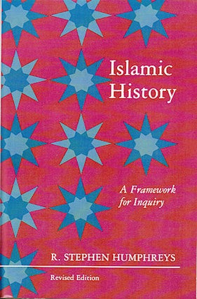 Stock ID #76271 Islamic History. A Framework for Inquiry. R. STEPHEN HUMPHREYS