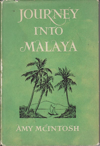 Stock ID #76376 Journey into Malaya. AMY MCINTOSH.