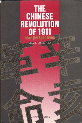 Stock ID #76441 The Chinese Revolution of 1911. New Perspectives. CHUN-TU HSUEH