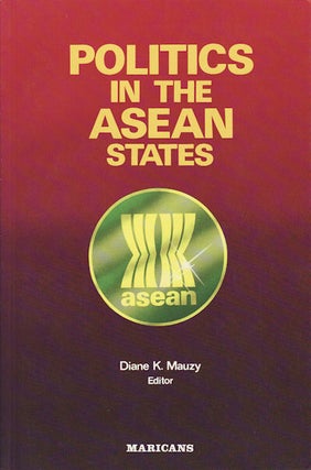 Stock ID #76496 Politics in the ASEAN States. DIANE K. MAUZY