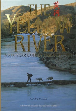 Stock ID #76755 The Yellow River. A 5000 Year Journey Through China. KEVIN SINCLAIR