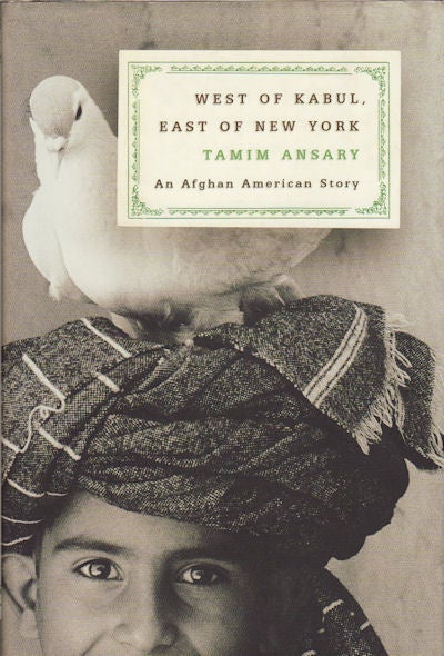 Stock ID #78837 West of Kabul, East of New York. An Afghan American Story. TAMIM ANSARY.