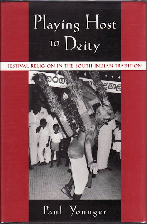 Stock ID #78944 Playing Host to Deity. Festival Religion in the South Indian Tradition. PAUL YOUNGER.