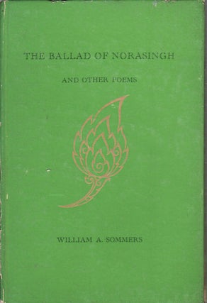 Stock ID #79211 The Ballad of Norasingh and other poems. WILLIAM A. SOMMERS