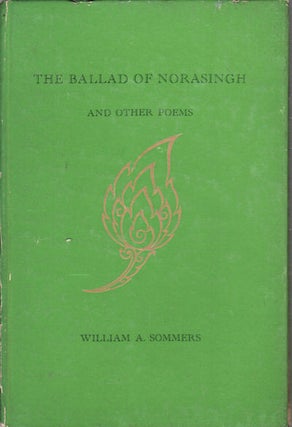 Stock ID #79211 The Ballad of Norasingh and other poems. WILLIAM A. SOMMERS