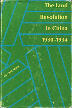 Stock ID #8192 The Land Revolution in China 1930-1934. A Study of Documents. TSO-LIANG HSIAO
