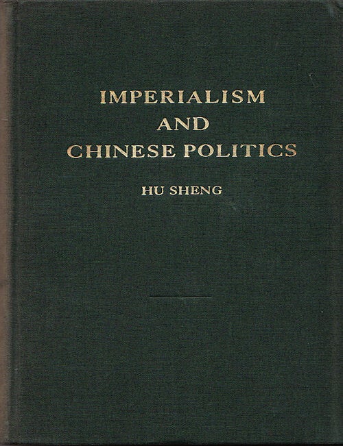Stock ID #8218 Imperialism and Chinese Politics. HU SHENG.
