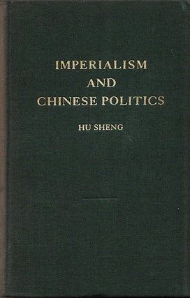 Stock ID #8218 Imperialism and Chinese Politics. HU SHENG