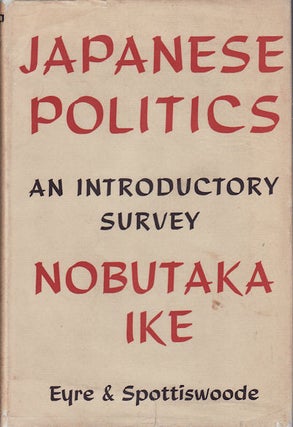 Stock ID #8464 Japanese Politics. An introductory survey. NOBUTAKA IKE