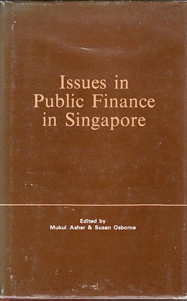 Stock ID #87644 Issues In Public Finance In Singapore. MUKUL ASHER, SUSAN OSBORNE