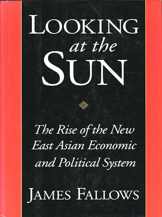 Stock ID #87803 Looking At The Sun. The Rise of the New East Asian Economic and Political System....
