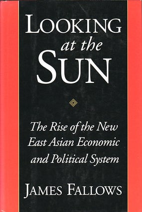 Stock ID #87803 Looking At The Sun. The Rise of the New East Asian Economic and Political System....