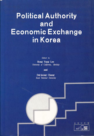 Stock ID #87804 Political Authority And Economic Exchange In Korea. HONG YUNG AND DAL-JOONG CHANG LEE.