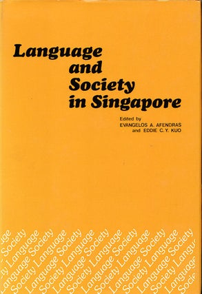 Stock ID #89883 Language and Society in Singapore. EVANGELOS A. AFENDRAS, AND EDDIE C. Y. KUO