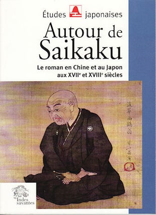 Stock ID #89896 Autour de Saikaku. Le Roman en Chine et au Japon aux XVIIe et XVIIIe Siecles....