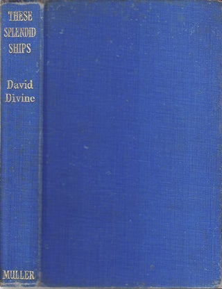Stock ID #89945 These Splendid Ships. The Story of the Peninsular and Oriental Line. DAVID DIVINE