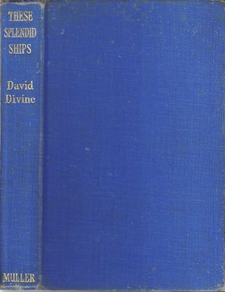 Stock ID #89945 These Splendid Ships. The Story of the Peninsular and Oriental Line. DAVID DIVINE