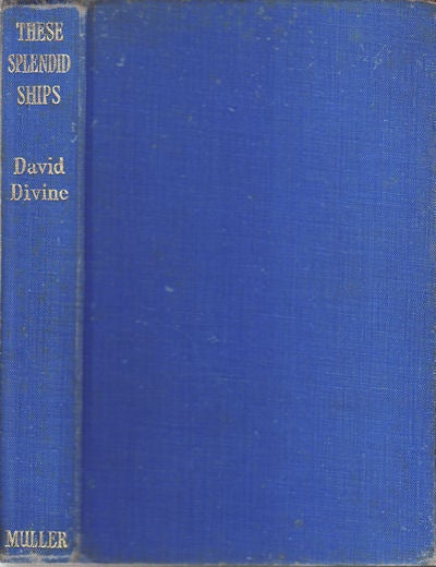 Stock ID #89945 These Splendid Ships. The Story of the Peninsular and Oriental Line. DAVID DIVINE.