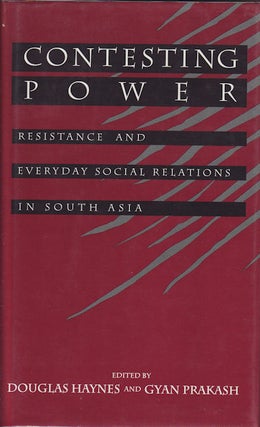 Stock ID #89947 Contesting Power. Resistance and Everyday Social Relations in South Asia. DOUGLAS...