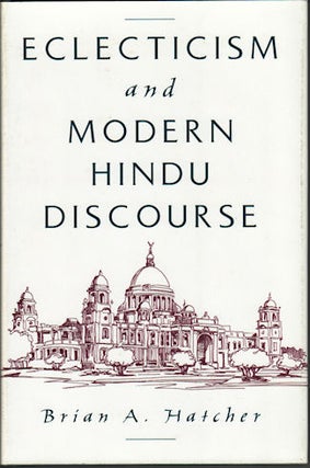 Stock ID #89960 Eclecticism and Modern Hindu Discourse. BRIAN A. HATCHER