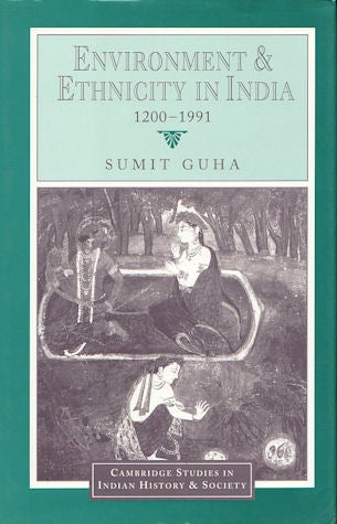 Stock ID #89965 Environment and Ethnicity in India, 1200-1991. SUMIT GUHA.
