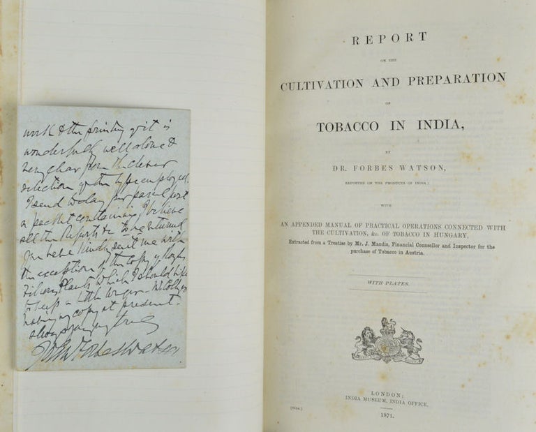 Stock ID #90284 Report on the Cultivation and Preparation of Tobacco in India with an appended Manual on the Practical Operations Connected with the Cultivation, &c. of Tobacco in Hungary. DR. FORBES WATSON.