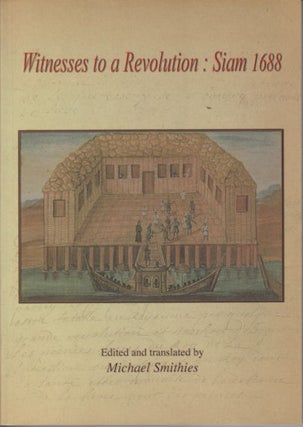 Stock ID #90658 Witnesses to a Revolution Siam 1688. Twelve key texts describing the events and...