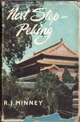 Stock ID #90742 Next Stop - Peking. Record of a 16,000 mile journey through Russia, Siberia and...