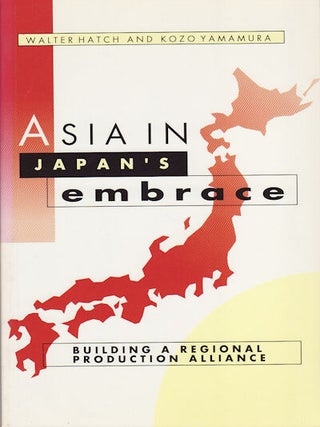 Stock ID #90852 Asia in Japan's Embrace. Building a Regional Production Alliance. WALTER AND...