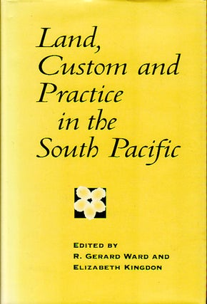 Stock ID #91093 Land, Custom and Practice in the South Pacific. R. GERARD AND ELIZABETH KINGDON WARD