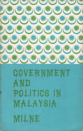 Stock ID #91146 Government and Politics in Malaysia. R. S. MILNE