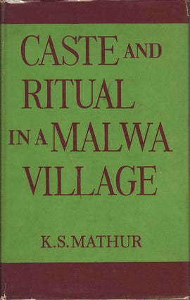 Stock ID #91326 Caste and Ritual in a Malwa Village. K. S. MATHUR
