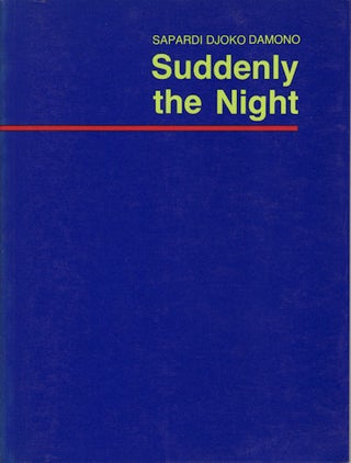 Stock ID #91463 Suddenly the Night. The Poetry of Sapardi Djoko Damono. JOHN H. MCGLYNN