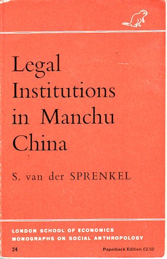 Stock ID #94098 Legal Institutions in Manchu China. A Sociological Analysis. SYBILLE VAN DER SPRENKEL.