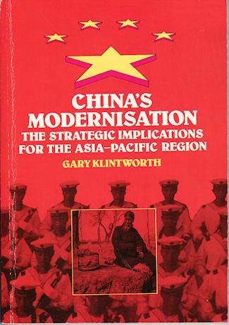 Stock ID #9517 China's Modernisation. The Strategic Implications for the Asia-Pacific Region. GARY KLINTWORTH.