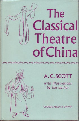 Stock ID #96937 The Classical Theatre Of China. A. C. SCOTT