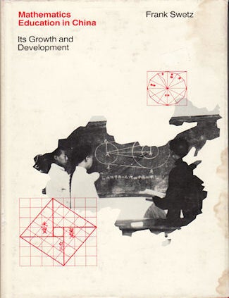 Stock ID #97410 Mathematics Education in China. Its Growth and Development. FRANK SWETZ.